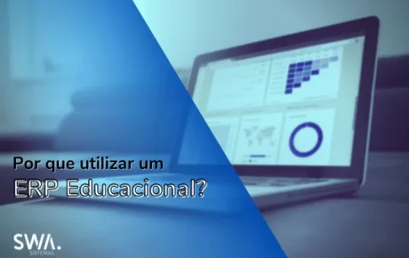 Por que eu devo utilizar um ERP Educacional na minha IE?
