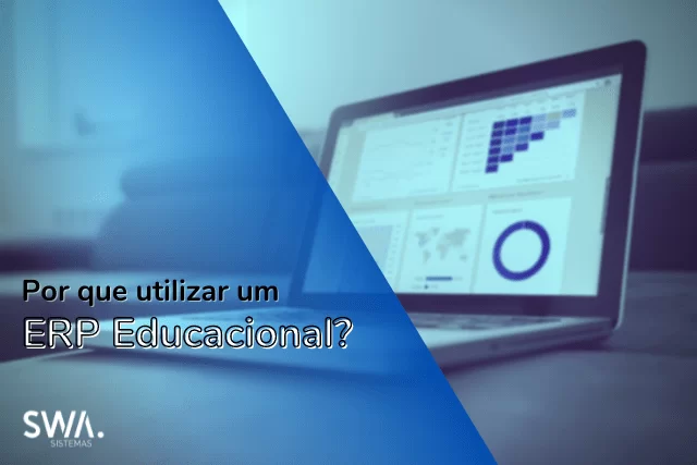 Por que eu devo utilizar um ERP Educacional na minha IE?