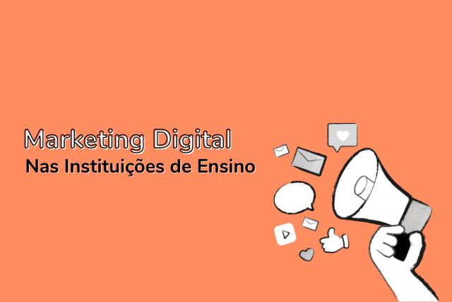 Marketing digital: devo investir em minha instituição de ensino?