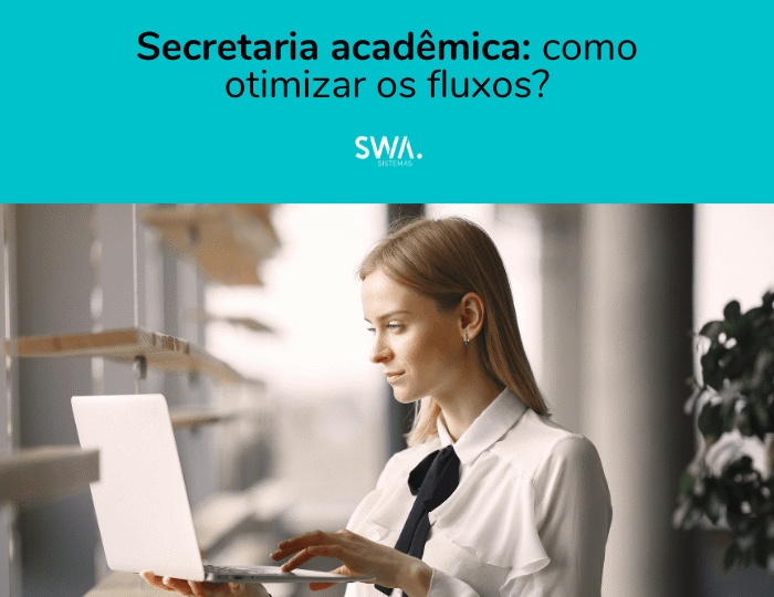 Secretaria acadêmica: como otimizar os fluxos?