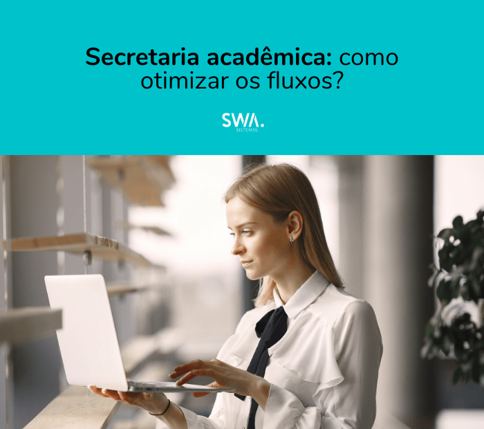Secretaria acadêmica: como otimizar os fluxos?
