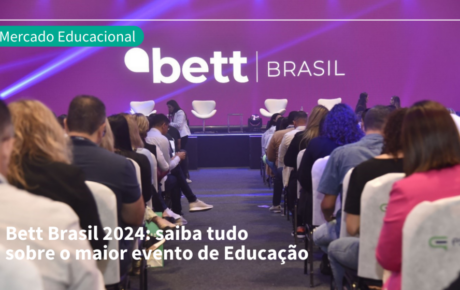 Bett Brasil 2024: saiba tudo sobre o maior evento de Educação