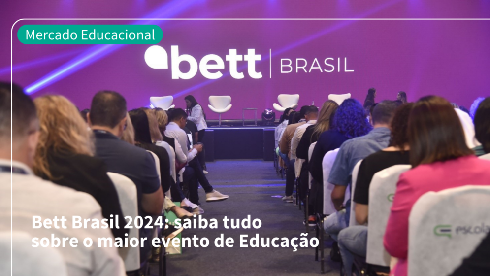 Bett Brasil 2024: saiba tudo sobre o maior evento de Educação