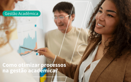 Como otimizar processos na Gestão Acadêmica?
