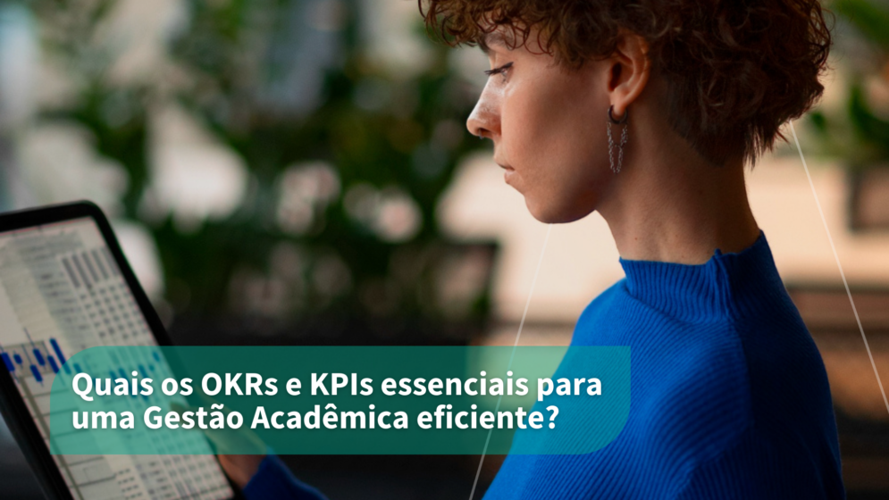 Quais os OKRs e KPIs essenciais para uma Gestão Acadêmica eficiente?