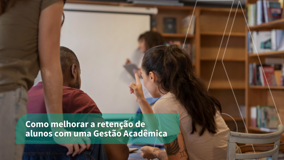 Como melhorar a retenção de alunos com uma Gestão Acadêmica